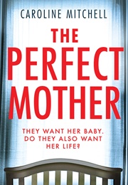 The Perfect Mother (Caroline Mitchell)