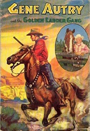 Gene Autry and the Golden Ladder Gang (W.H. Hutchinson)