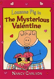 Louanne Pig and the Mysterious Valentine (Nancy Carlson)