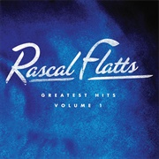 Rascal Flatts - Greatest Hits Volume 1
