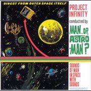 Man or Astro-Man?-Project Infinity