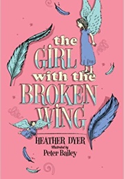 The Girl With the Broken Wing (Heather Dyer)