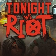 Tonight We Riot