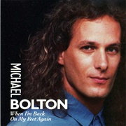 When I'm Back on My Feet Again - Michael Bolton