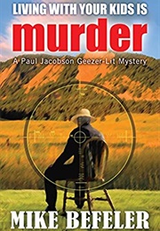 Living With Your Kids Is Murder (Mike Befeler)