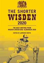 The Shorter Wisden 2020: The Best Writing From Wisden Cricketers' Almanack 2020 (Lawrence Booth (Ed.))