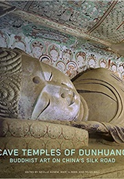 Cave Temples of Dunhuang: Buddhist Art on China's Silk Road (Nigel Agnew)