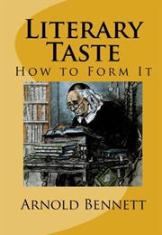 Literary Taste: How to Form It (Arnold Bennett)