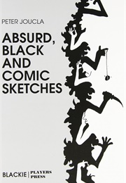 Absurd Black and Comic Sketches (Peter Joucla)