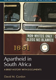 Apartheid in South Africa: A Brief History With Documents (David M. Gordon)