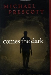 Comes the Dark (Michael Prescott)