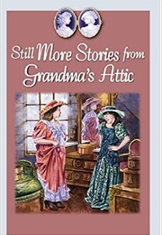 Still More Stories From Grandma's Attic (Richardson)