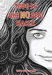 Todo Lo Que No Debí Hacer (Víctor Sáenz Barrón)