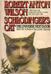 Schrödinger's Cat: The Universe Next Door (Robert Anton Wilson)