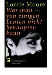 Was Man Von Einigen Leuten Nicht Behaupten Kann (Lorrie Moore)