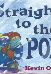 Straight to the Pole (Kevin O'Malley)