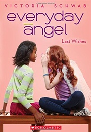 Everyday Angel: Last Wishes (Victoria Schwab)