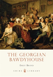 The Georgian Bawdyhouse (Emily Brand)