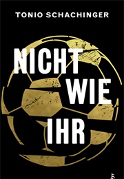 Nicht Wie Ihr (Tonio Schachinger)