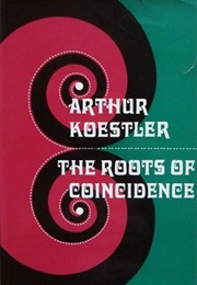 The Roots of Coincidence (Arthur Koestler)