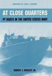 At Close Quarters: PT Boats in the United States Navy (Robert J. Bulkley)