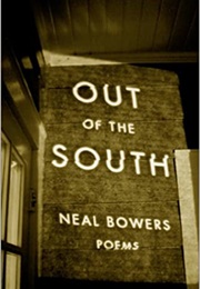 Out of the South (Neal Bowers)