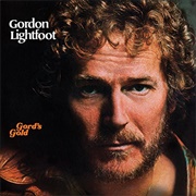 Gord's Gold - Gordon Lightfoot