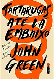 Tartarugas Até Lá Embaixo (John Green)