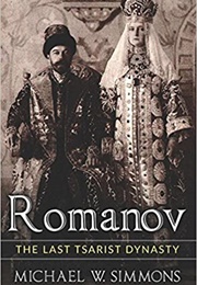 Romanov: The Last Tsarist Dynasty (Michael W. Simmons)
