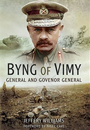 Byng of Vimy: General and Governor General (Jeffrey Williams)