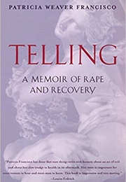 Telling: A Memoir of Rape and Recovery (Patricia Weaver Francisco)