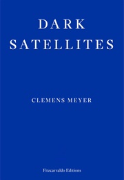 Dark Satellites (Clemens Meyer)