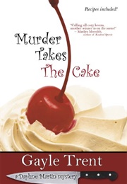 Murder Takes the Cake (Gayle Trent)