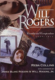 Will Rogers: Courtship and Correspondence 1900-1915 (Reba Collins)