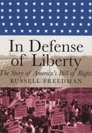 In Defense of Liberty: The Story of America's Bill of Rights (Russell Freedman)