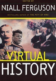Virtual History: Alternatives and Counterfactuals (Niall Ferguson)