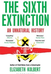 The Sixth Extinction (E Kobert)