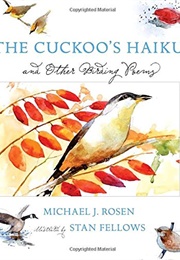 The Cuckoo's Haiku and Other Birding Poems (Michael J. Rosen)
