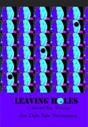 Leaving Holes & Selected New Writing (Joe Dale Tate Nevaquaya)