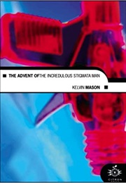 The Advent of the Incredulous Stigmata Man (Kevin Mason)