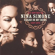 Sugar in My Bowl: The Very Best of Nina Simone, 1967-1972