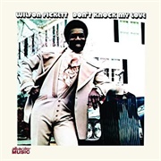 Don't Knock My Love - Wilson Pickett
