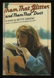 Them That Glitter and Them That Dont (Bette Greene)
