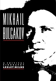Mikhail Bulgakov: A Critical Biography (Lewley Milne)