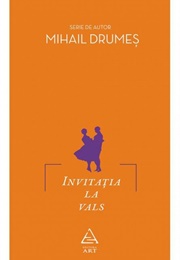 Invitația La Vals (Mihail Drumeș)