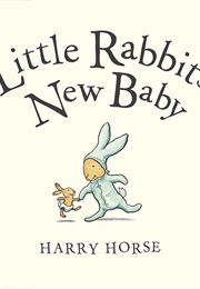 Little Rabbit&#39;s New Baby (Harry Horse)