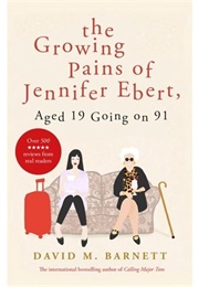 The Growing Pains of Jennifer Ebert, Aged 19 Going on 91 (David Barnett)