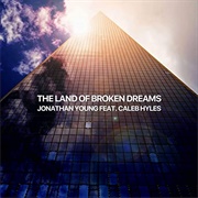 The Land of Broken Dream-Johanathan Young Feat. Caleb Hyles