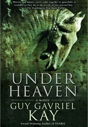 Under Heaven (Guy Gavriel Kay)