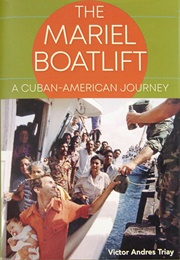 The Mariel Boatlift: A Cuban-American Journey (Victor Andres Triay)